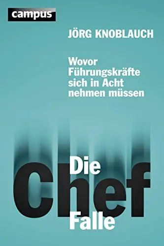 Produktbild: Die Chef-Falle: Wovor Führungskräfte sich in Acht nehmen müssen