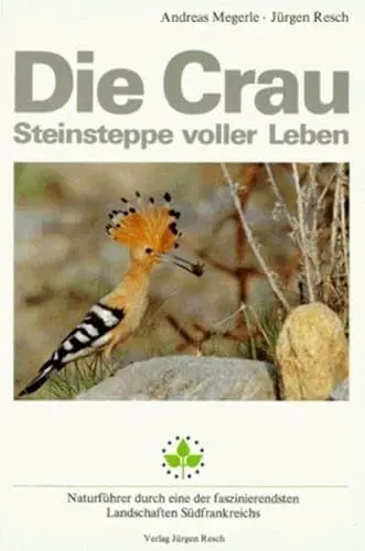 Produktbild: Die Crau - Steinsteppe voller Leben: Natur-Reiseführer durch eine der faszinierendsten Landschaften Südfrankreichs (Natur-Reiseführer zu einzigartigen Naturlandschaften in Europa)