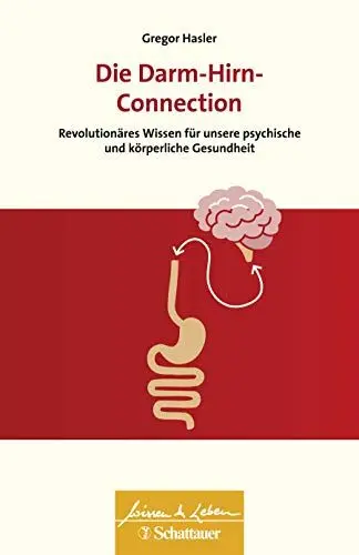 Produktbild: Die Darm-Hirn-Connection: Revolutionäres Wissen für unsere psychische und körperliche Gesundheit - Wissen & Leben Herausgegeben von Wulf Bertram
