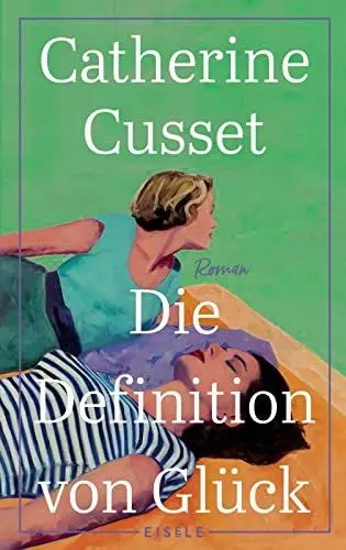 Produktbild: Die Definition von Glück: Roman | Ein hinreißender Roman über Liebe, Sehnsüchte und das Älterwerden - 