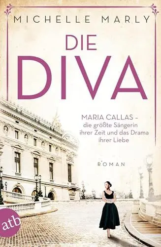 Produktbild: Die Diva: Maria Callas – die größte Sängerin ihrer Zeit und das Drama ihrer Liebe (Mutige Frauen zwischen Kunst und Liebe, Band 12)
