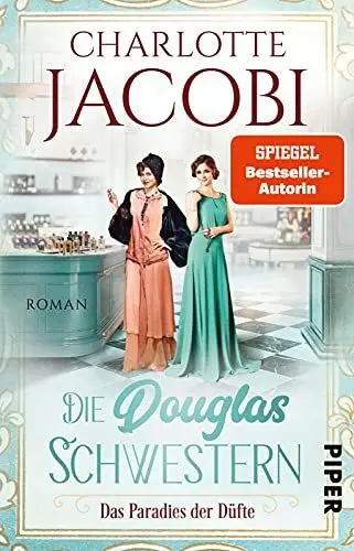 Produktbild: Die Douglas-Schwestern – Das Paradies der Düfte (Die Parfümerie 2): Roman | Der packende historische Roman über die Parfümerie Douglas in den Goldenen Zwanzigerjahren