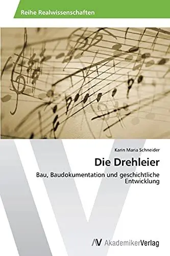 Produktbild: Die Drehleier: Bau, Baudokumentation und geschichtliche Entwicklung