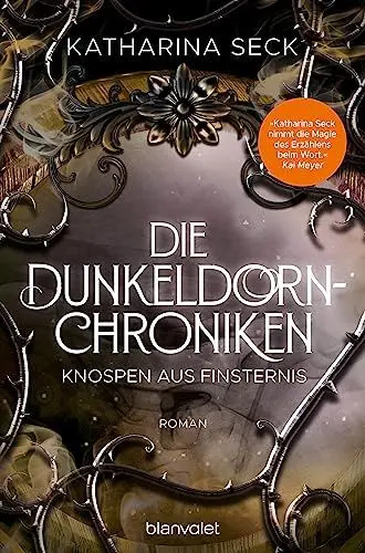 Produktbild: Die Dunkeldorn-Chroniken - Knospen aus Finsternis: Roman