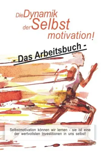 Produktbild: Die Dynamik der Selbstmotivation: Das Arbeitsbuch