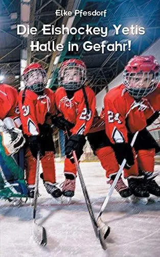 Produktbild: Die Eishockey Yetis: Halle in Gefahr!: Das Jugendbuch zur Eishockey WM