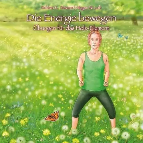 Produktbild: Die Energie bewegen: Übungen für das Holz-Element