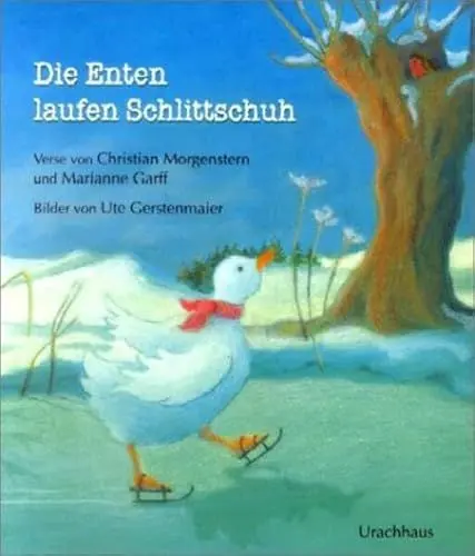 Produktbild: Die Enten laufen Schlittschuh: Ein Bilderbuch mit Versen von Christian Morgenstern