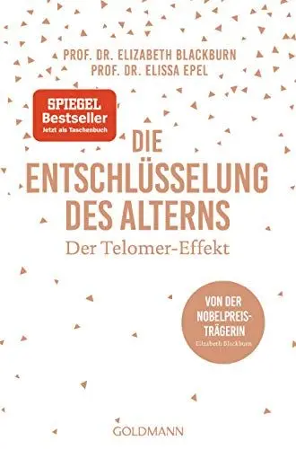 Produktbild: Die Entschlüsselung des Alterns: Der Telomer-Effekt - Von der Nobelpreisträgerin Elizabeth Blackburn