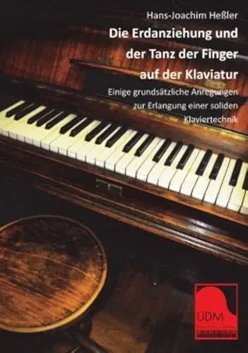Produktbild: Die Erdanziehung und der Tanz der Finger auf der Klaviatur: Einige grundsätzliche Anregungen zur Erlangung einer soliden Klaviertechnik