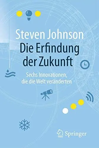 Produktbild: Die Erfindung der Zukunft: Sechs Innovationen, die die Welt veränderten