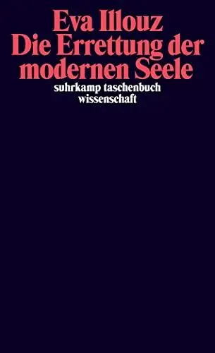 Produktbild: Die Errettung der modernen Seele: Therapien, Gefühle und die Kultur der Selbsthilfe (suhrkamp taschenbuch wissenschaft)
