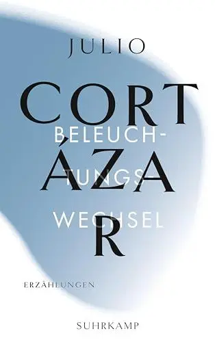Produktbild: Die Erzählungen. Vier Bände: Band 3: Beleuchtungswechsel
