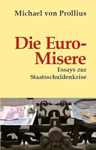 Produktbild: Die Euro-Misere: Essays zur Staatsschuldenkrise