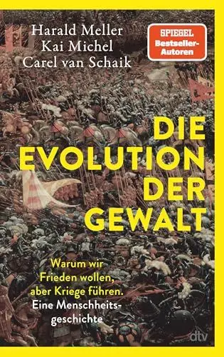 Produktbild: Die Evolution der Gewalt: Warum wir Frieden wollen, aber Kriege führen. Eine Menschheitsgeschichte | Krieg, Mord und Totschlag: Ein Biologe, ein ... die Evolution menschlicher Gewalt.