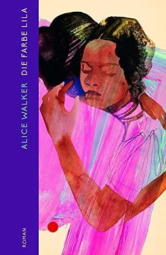 Produktbild: Die Farbe Lila: Roman | Ein Roman voller Schmerz und Hoffnung zwischen Frauenrechten und Rassendiskriminierung in den amerikanischen Südstaaten des frühen 20. Jahrhunderts