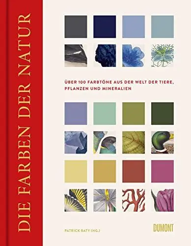 Produktbild: Die Farben der Natur: Über 100 Farbtöne aus der Welt der Tiere, Pflanzen und Mineralien (Farbenlehren, Band 2)