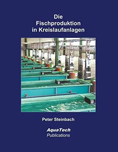 Produktbild: Die Fischproduktion in Kreislaufanlagen: Erfahrungen und Empfehlungen