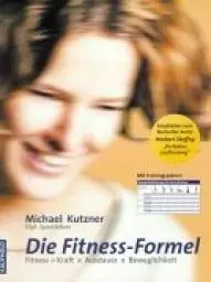 Produktbild: Die Fitness-Formel: Fitness - Kraft × Ausdauer × Beweglichkeit. Mit Trainingsplänen: Fitness = Kraft x Ausdauer x Beweglichkeit. Mit Trainingsplänen
