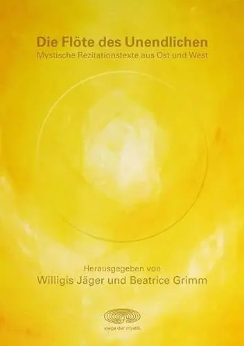 Produktbild: Die Flöte des Unendlichen: Mystische Rezitationstexte aus Ost und West