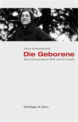 Produktbild: Die Geborene: Renée Schwarzenbach-Wille und ihre Familie