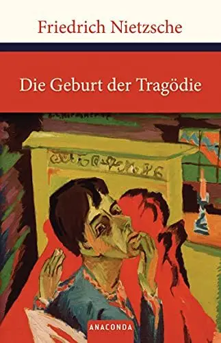 Produktbild: Die Geburt der Tragödie: Oder Griechentum und Pessimismus (Große Klassiker zum kleinen Preis, Band 138)