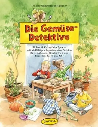 Produktbild: Die Gemüse-Detektive: Bohne & Co. auf der Spur - mit vielfältigen Experimenten, Spielen, Bastelaktionen, Geschichten und Rezepten durch das Jahr. Eine ... und Grundschule sowie für Familien zu Hause