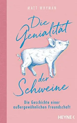 Produktbild: Die Genialität der Schweine: Die Geschichte einer außergewöhnlichen Freundschaft