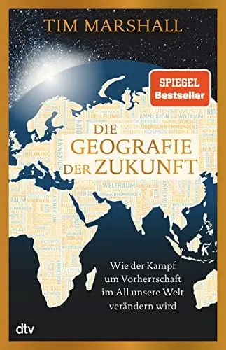 Produktbild: Die Geografie der Zukunft: Wie der Kampf um Vorherrschaft im All unsere Welt verändern wird | »Marshall erklärt meisterhaft, was man wissen muss und warum.« Peter Frankopan