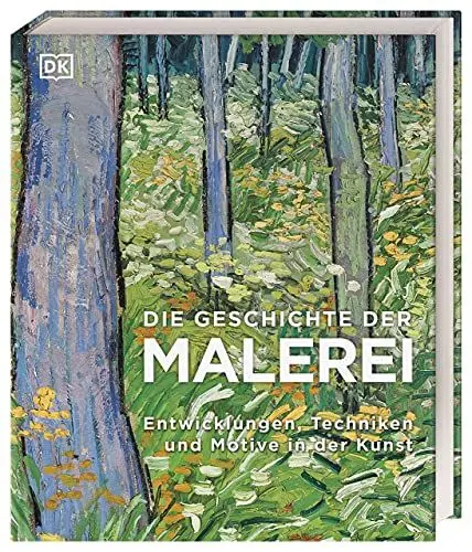 Produktbild: Die Geschichte der Malerei: Entwicklungen, Techniken und Motive in der Kunst