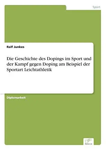 Produktbild: Die Geschichte des Dopings im Sport und der Kampf gegen Doping am Beispiel der Sportart Leichtathletik