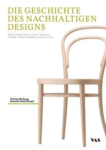 Produktbild: Die Geschichte des Nachhaltigen Designs: Welche Haltung braucht Gestaltung?