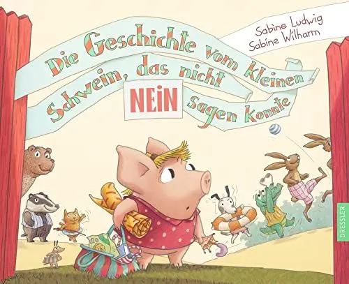 Produktbild: Die Geschichte vom kleinen Schwein, das nicht Nein sagen konnte: Bilderbuch