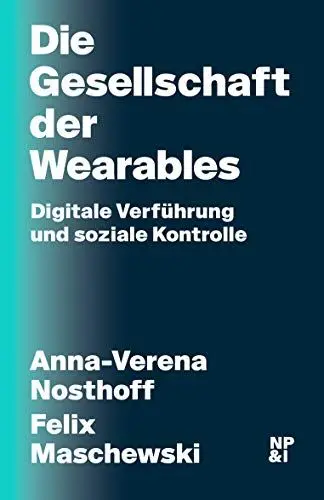 Produktbild: Die Gesellschaft der Wearables: Digitale Verführung und soziale Kontrolle