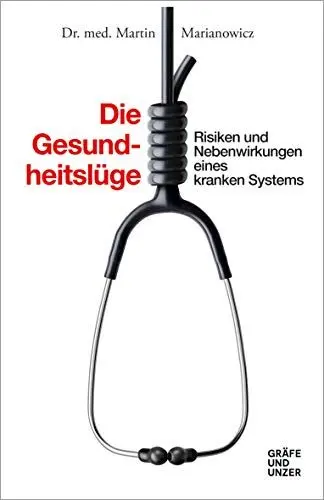Produktbild: Die Gesundheitslüge: Risiken und Nebenwirkungen eines kranken Systems (Gräfe und Unzer Einzeltitel)