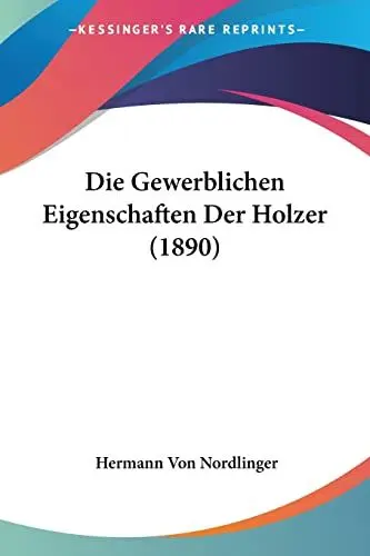Produktbild: Die Gewerblichen Eigenschaften Der Holzer (1890)