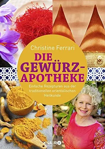 Produktbild: Die Gewürz-Apotheke: Einfache Rezepturen aus der traditionellen orientalischen Heilkunde (Medizin aus der Natur)