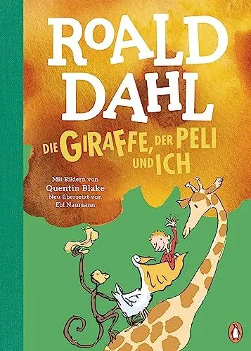 Produktbild: Die Giraffe, der Peli und ich: Neu übersetzt von Ebi Naumann. Die weltberühmte Geschichte farbig illustriert für Kinder ab 6 Jahren