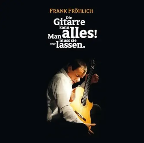 Produktbild: Die Gitarre kann alles!: Man muss sie nur lassen...