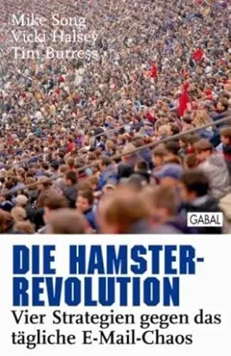 Produktbild: Die Hamster-Revolution: Vier Strategien gegen das tägliche E-Mail-Chaos (Dein Erfolg)