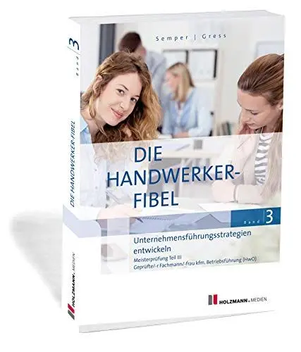Produktbild: Die Handwerker-Fibel, Band 3: Unternehmensführungsstrategien entwickeln
