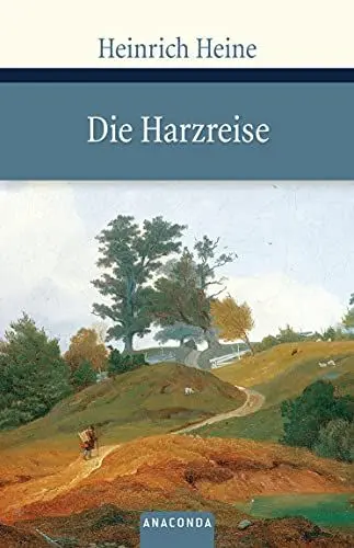Produktbild: Die Harzreise: Der Klassiker, der Heine berühmt machte. Von Göttingen zum Brocken und zurück. Poetische Natureindrücke und ironische Gesellschaftskritik (Große Klassiker zum kleinen Preis, Band 101)
