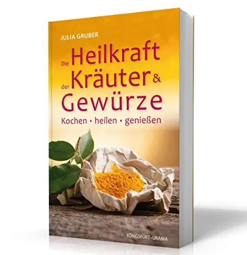 Produktbild: Die Heilkraft der Kräuter und Gewürze: Kochen, heilen und genießen