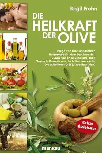 Produktbild: Die Heilkraft der Olive: Pflege von Haut und Haaren. Heilrezepte für viele Beschwerden. Jungbrunnen Olivenblattextrakt. Gesunde Rezepte aus der ... (2-Wochen-Plan). Extra: Ölzieh-Kur