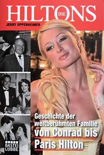 Produktbild: Die Hiltons: Geschichte der weltberühmten Familie - von Conrad bis Paris Hilton (Sachbuch. Bastei Lübbe Taschenbücher)