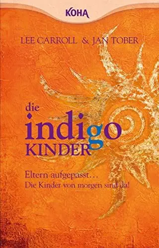 Produktbild: Die Indigo Kinder: Eltern aufgepasst: Die neuen Kinder sind da!