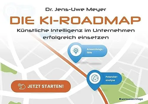 Produktbild: Die KI-Roadmap: Künstliche Intelligenz im Unternehmen erfolgreich einsetzen