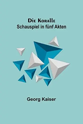 Produktbild: Die Koralle: Schauspiel in fünf Akten