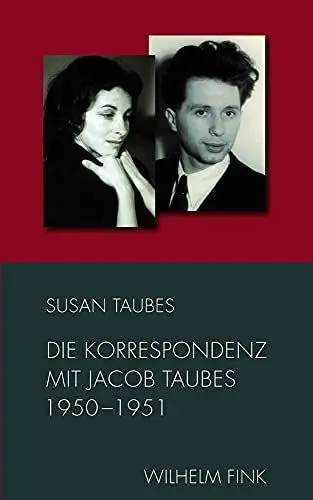 Produktbild: Die Korrespondenz mit Jacob Taubes 1950-1951 (Schriften von Susan Taubes)