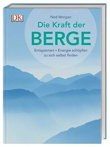 Produktbild: Die Kraft der Berge: Entspannen, Energie schöpfen, zu sich selbst finden